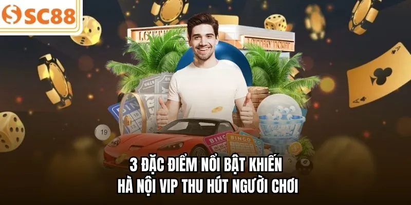 3 đặc điểm nổi bật khiến Hà Nội VIP thu hút người chơi