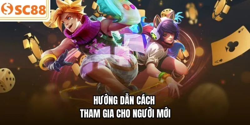 Hướng dẫn cách tham gia cho người mới 