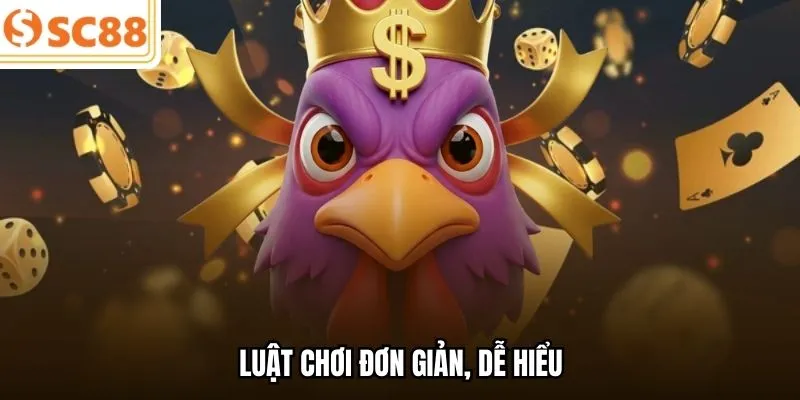 Luật chơi đơn giản, dễ hiểu 