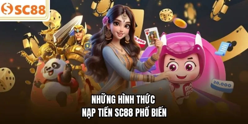 Những hình thức nạp tiền SC88 phổ biến