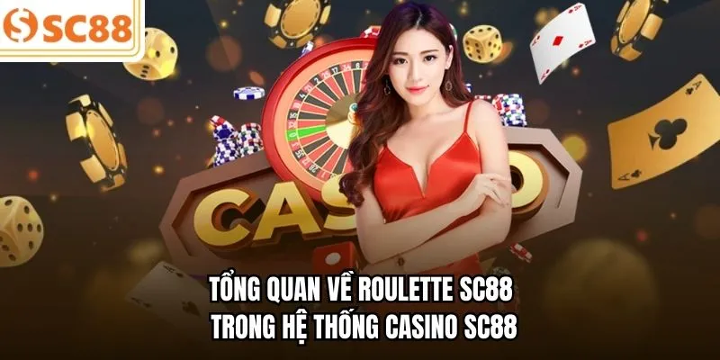 Tổng quan về Roulette SC88 trong hệ thống casino SC88